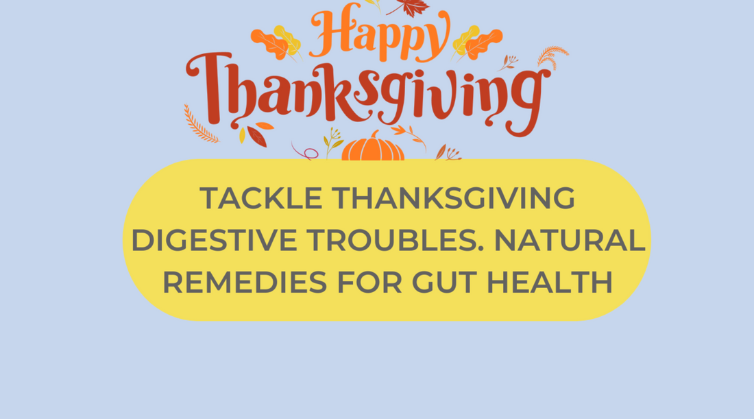 How to Avoid Thanksgiving Digestive Issues: Natural Remedies for Acid Reflux, Gastritis, Bloating, and IBS