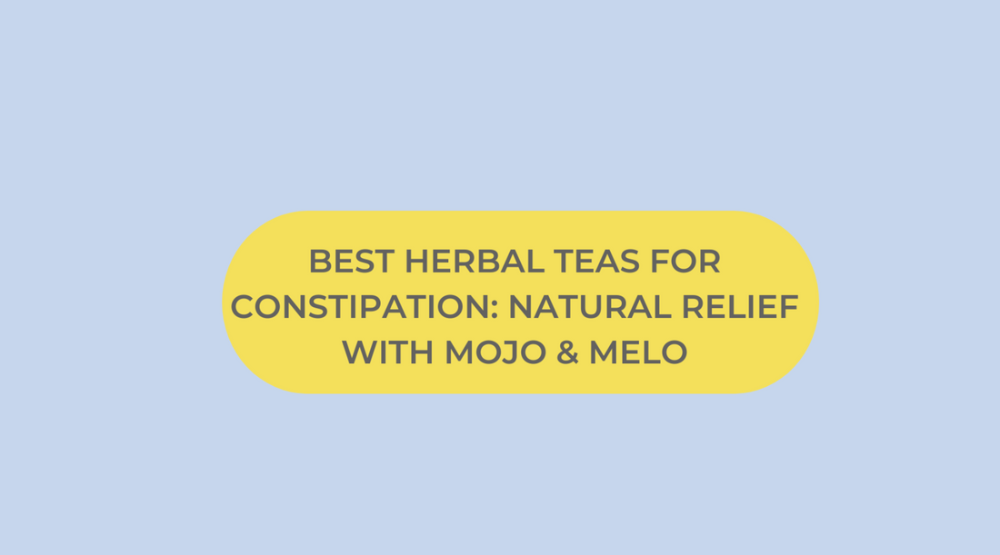 Best Herbal Teas for Constipation: Natural Relief with MOJO & MELO ...