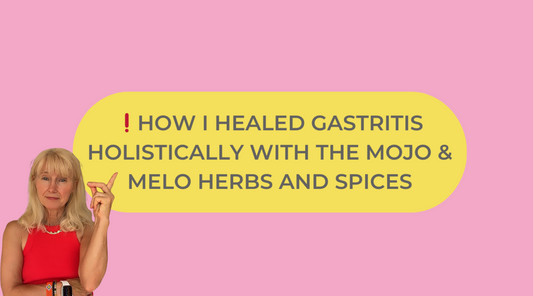 Healing Gastritis Holistically: The Power of MOJO & MELO Herbs and Spices